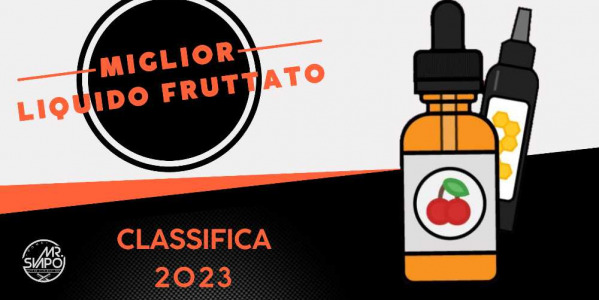 Classifica dei migliori liquidi fruttati svapo per sigaretta elettronica del 2023